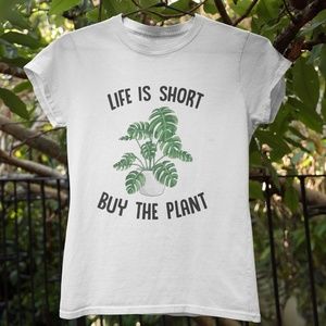 Life Is Short Buy A Plant Unisex T-Shirt